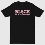 Black is a Blessing Tee