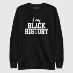 I AM BLACK HISTORY Sweatshirt - Image 2
