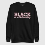 Black is a Blessing Sweatshirt